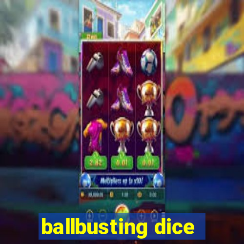 ballbusting dice